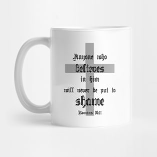 Anyone who believes in him will never be put to shame romans 10:11 Mug